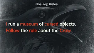 I run a museum of cursed objects. Follow the rule about the Crow #r/NosleepRules  #Redditinc.