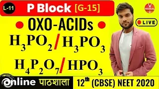 P Block | Oxo-Acids (H3PO3/H3PO2/H4P2O7/HPO3) | L-11 | 12th (CBSE) NEET JEE | Arvind Arora)