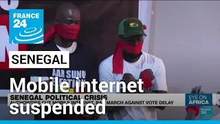 Senegal suspends mobile internet, bans protest against vote delay • FRANCE 24 English