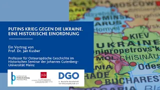 Online-Vortrag: "Putins Krieg gegen die Ukraine. Eine historische Einordnung"