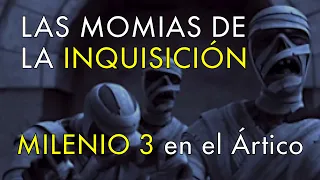 Las Momias de la Inquisición - Milenio 3 en el Ártico