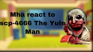 Mha react to scp-4666 The Yule Man