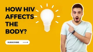 How HIV Affects the Body ?