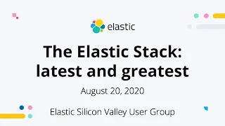 The Elastic Stack: latest and greatest