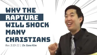 Why The Rapture Will SHOCK Many Christians (Rev. 3:10-11) | Dr. Gene Kim