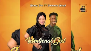 Intentional God- Blessing Oghie feat Peterson Okopi.