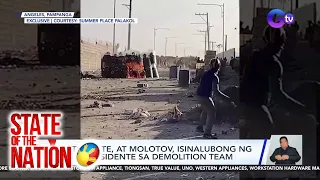 Bato, bote, at molotov, isinalubong ng ilang residente sa demolition team | SONA