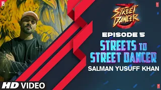 Streets To Street Dancer: Salman Yusuff Khan|Episode 5|Varun Dhawan, Shraddha Kapoor, Remo D'souza