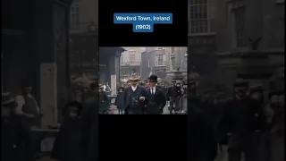 Wexford Town in Ireland, 121 years ago in 1902