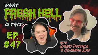 What Fresh Hell is This? Season 2 episode 47 featuring @scumbagdad