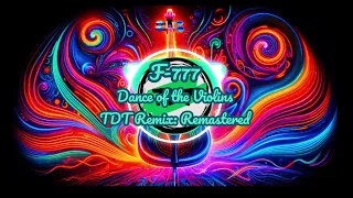 F-777 - Dance of the Violins [TDT Remix: Remastered]