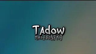 Tadow MASEGO&FKJ  Lyricssymphonix8
