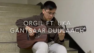 Orgil ft  Uka - Gantsaar duulaach