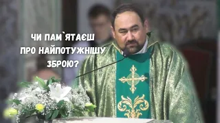 "Чи пам`ятаєш про найпотужнішу зброю?". Проповідь о. Станіслава Інжиєвського