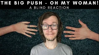 The Big Push - Oh My Woman! (A Blind Reaction)