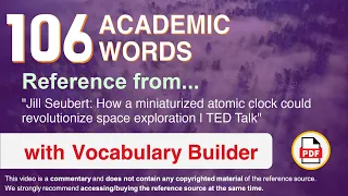 106 Academic Words Ref from "How a miniaturized atomic [...] revolutionize space exploration, TED"