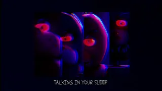 Talking in your sleep FNAF (slowed+reverb)