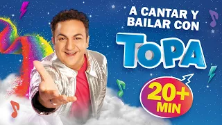 A Bailar y Cantar con Topa - 20 minutos de diversión