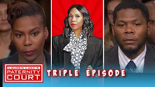 Triple Episode: Our Relationship is Over if I'm Not The Father | Paternity Court