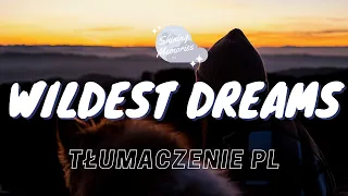 Taylor Swift - Wildest Dreams || TŁUMACZENIE PL