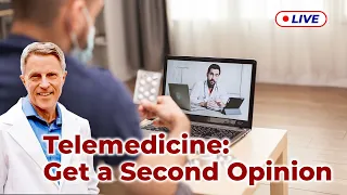 Telemedicine: Get a Second Opinion (LIVE)