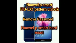Huawei p smart FIG-LX1 pattern unlock done |Huawei p smart hard reset |Remove Password