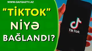 AZƏRBAYCANDA “TİKTOK” BAĞLANDI