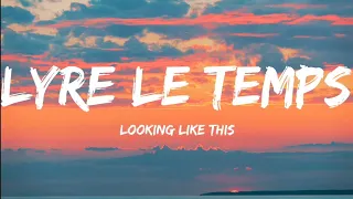 Lyre Le Temps- Looking Like This (Lyrics Video)