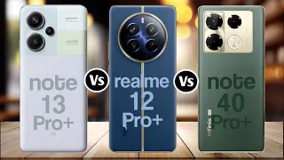 Redmi Note 13 Pro+ Vs Realme 12 Pro+ Vs Infinix Note 40 Pro+
