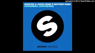 Showtek And Justin Prime Ft  Matthew Koma - Cannonball (Earthquake) (Extended Vocal Mix)