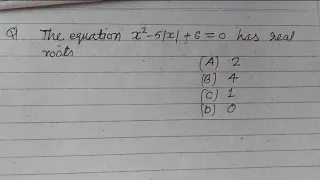 The number of real roots of the equation x²-5|x|+6=0 are.. | quadratic equation | roots of equation