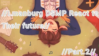 //Past Lmanburg react to their future// (Part 2/2) ||Discontinued|| ×Fundy & TOMMY×