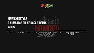 Humsafar Dil Ke Nagar Remix | MrWickedStyle