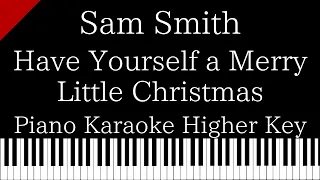 【Piano Karaoke Instrumental】Have Yourself a Merry Little Christmas / Sam Smith【Higher Key】