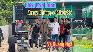 Chơi Lớn Luôn “ Đánh Quá phê “ Bàn Giao Dàn Array & Mixer Số 280 Triệu Về Quảng Ngãi. LH 0933991244