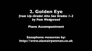 2. Golden Eye from Up-Grade! Alto Saxophone Grades 1-2 by Pam Wedgwood.  Piano accompaniment.