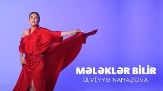 Ulviyye Namazova - Melekler Bilir (Yeni Klip)