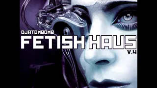 Dj ATOMBOMB Fetish Haus Mix 4