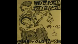 Tom And Boot Boys - Kill Your Boss 7" (Full Album)