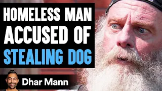 HOMELESS MAN Accused of STEALING DOG, What Happens Is Shocking | Dhar Mann