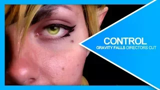 Control | Gravity Falls CMV - Director's Cut