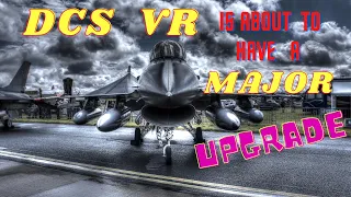 DCS VR is about to have a Major Upgrade