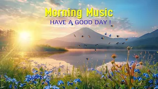 GOOD MORNING MUSIC - Boost Positive Energy | Morning Meditation Music For Wake Up, Relax, Spa, Yoga