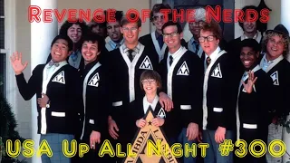 Up All Night Review #300: Revenge of the Nerds