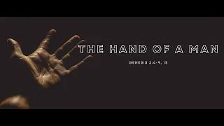 Wednesday PM Service - The Hand of a Man - M. Aulson - 3-24-2024