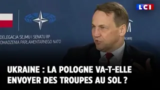 Guerre en Ukraine : la Pologne va-t-elle envoyer des troupes au sol ?