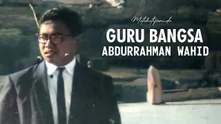 Mengenang Sosok Gus Dur | Sang Guru Bangsa