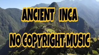 ANCIENT INCA | NO COPYRIGHT MUSIC | KINEMASTER MUSIC & ASSETS