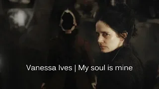 Vanessa Ives | My soul is mine