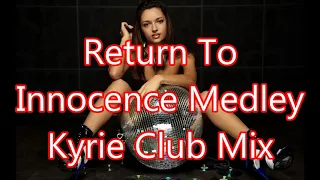 Return To Innocence Medley Kyrie Club Mix